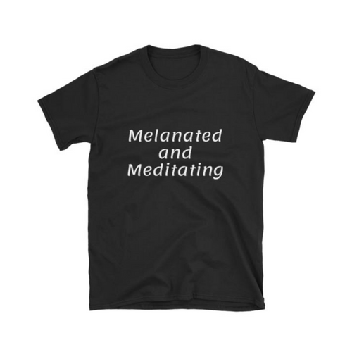 Melanated and Meditating Tee